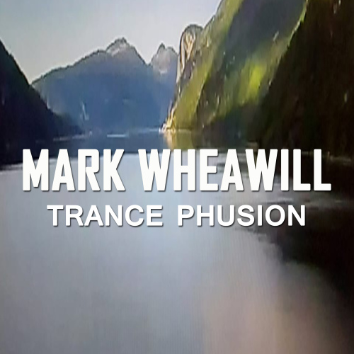 Mark Wheawill - Trance Phusion
