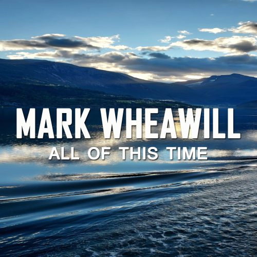 Mark Wheawill - All Of This Time