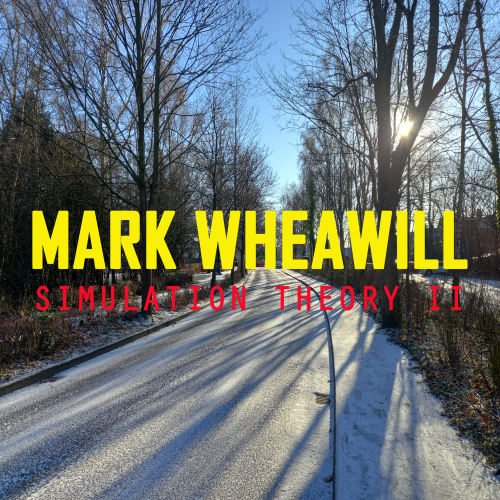 Mark Wheawill - Simulation Theory II