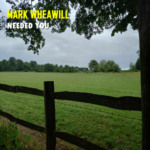 Mark Wheawill - Needed You