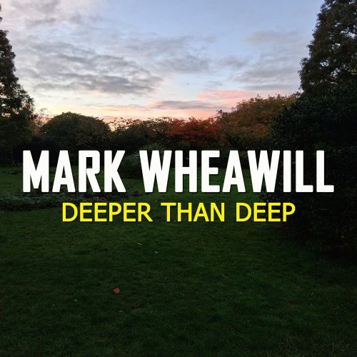 Mark Wheawill - Deeper Than Deep