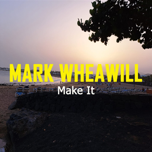 Mark Wheawill - Make It
