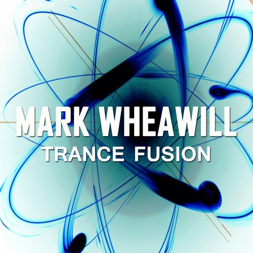 Mark Wheawill - Trance Fusion (Remastered)