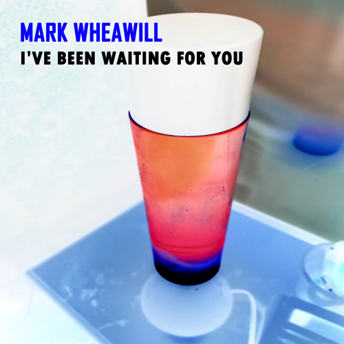Mark Wheawill - I've Been Waiting For You